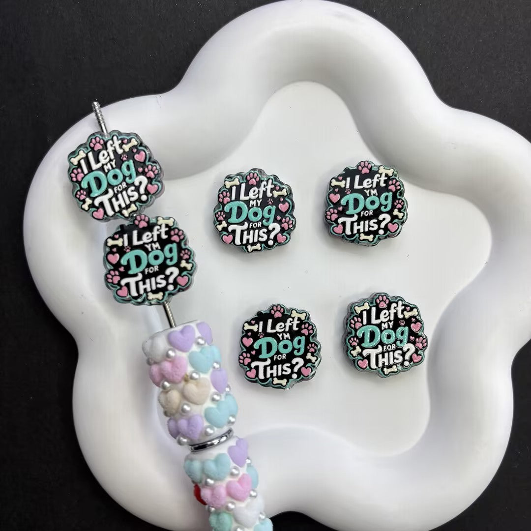 "I Left My Dog For This?" Slogan Focal Beads Lot — Trendy Pet Owner Humor Large Hole Acrylic Beads Wholesale for DIY Pens & Keychains
